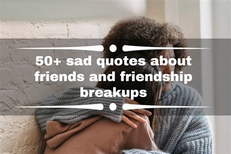 50 Sad Quotes About Friends And Friendship Breakups That Will Make You
