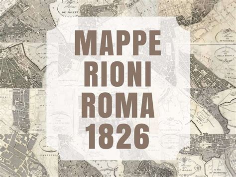 Mappe Rioni Roma 1826 Roma Ieri Oggi