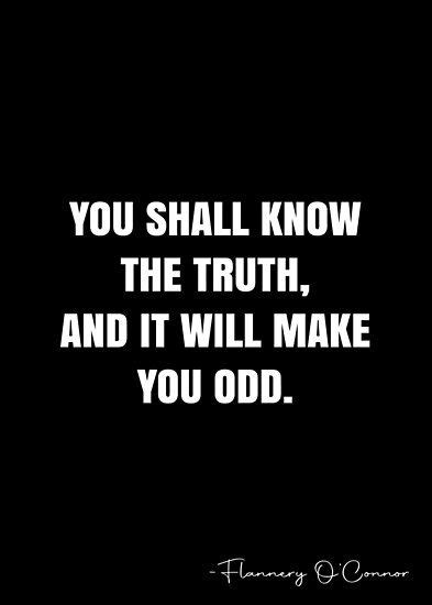 You Shall Know The Truth And It Will Make You Odd Flannery Oconnor