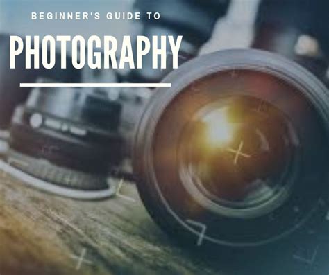 Photography Tips Beginners Guide To Photography Photography Tips
