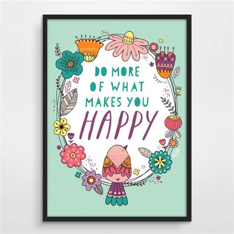 A Framed Poster With The Words Do More Of What Makes You Happy In Florals