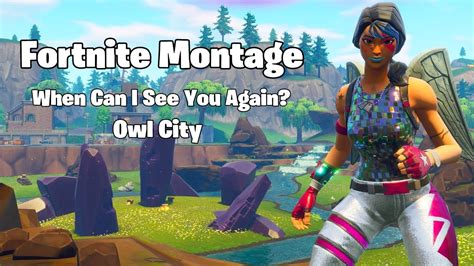 Fortnite Montage Owl City When Can I See You Again Youtube