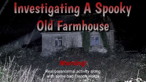 Spooky Farmhouse Paranormal Investigation Youtube