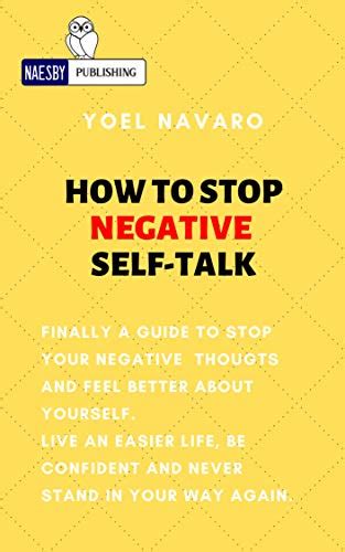 How To Stop Negative Self Talk Finally A Guide To Stop Your Negative Thoughts And Feel Better