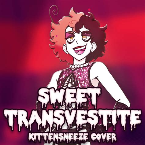Kittensneeze Sweet Transvestite Lyrics Genius Lyrics