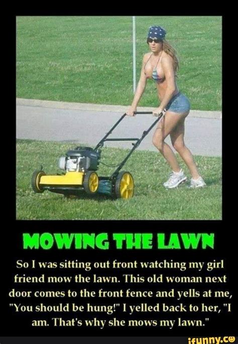 Mowing The Lawn So I Was Sitting Out Front Watching My Girl Friend Mow The Lawn This Old Woman