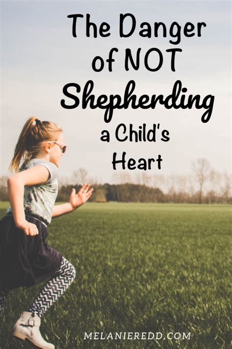 The Danger Of Not Shepherding A Childs Heart Melanie Redd