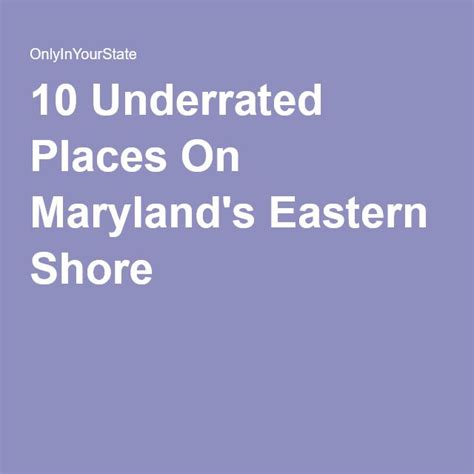 The Words 10 Underrated Places On Marylands Eastern Shore Are Shown