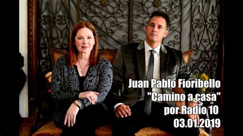 Juan Pablo Fioribello Camino A Casa Radio 10 03012019 Youtube