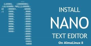 Install Nano Text Editor On AlmaLinux 8 Step By Step Guide