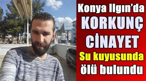Konya Haber Ilgın da korkunç cinayet Asayiş Afyon Haber