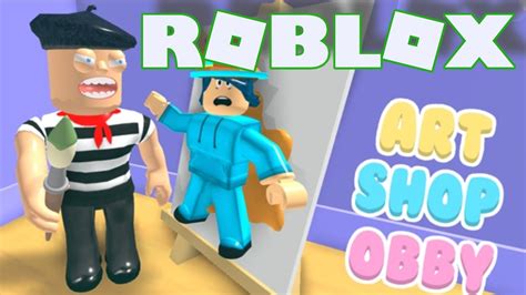 Roblox Escape The Art Shop Obby Sophie With Daddy Noob Youtube