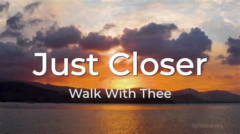 Just Closer Walk With Thee ☀️ Video And Lyrics
