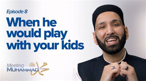 When He Would Play With Your Kids Meeting Muhammad ﷺ Episode 8 Youtube