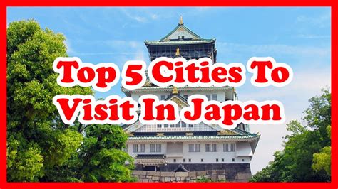 Top 5 Cities To Visit In Japan On Your First Trip Japan