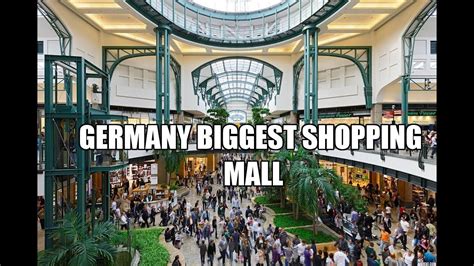 Biggest Shopping Mall Of Germany Europes Largest Mall Youtube