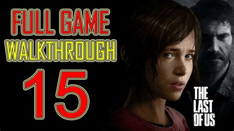 The Last Of Us Gameplay Walkthrough Part 15 Lets Play Hd Ps3 The