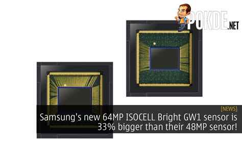 Samsungs New 64mp Isocell Bright Gw1 Sensor Is 33 Bigger Than Their