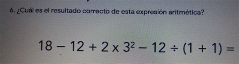 Solved 6 Cuál Es El Resultado Correcto De Esta Expresió Algebra