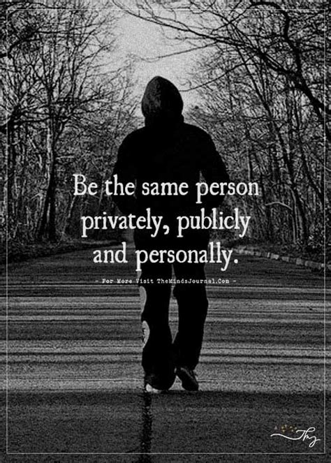 Be The Same Person Privately Publicly And Personally