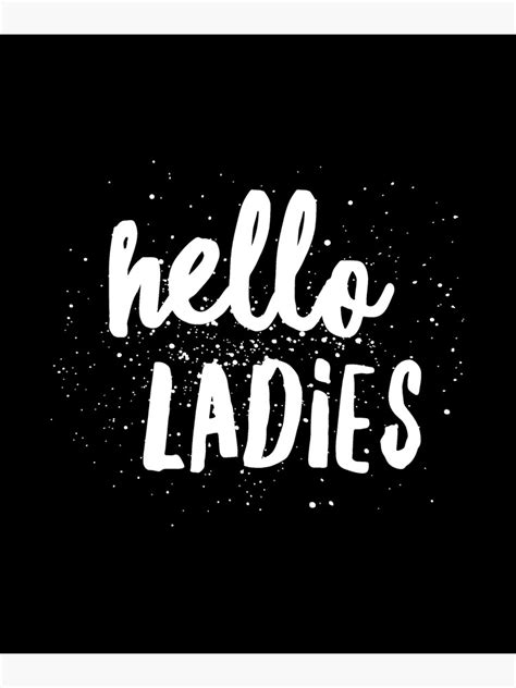 Hello Ladies Poster By Alexmichel91 Redbubble
