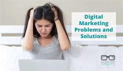 Top Digital Marketing Challenges And Solutions Cooler Insights