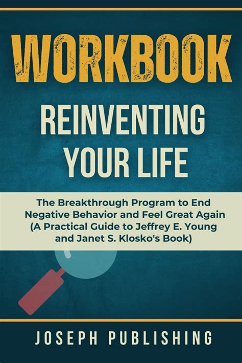 Workbook For Reinventing Your Life The Breakthrough Program To End