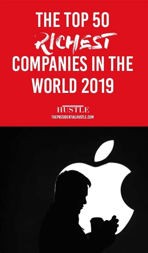 The Top 50 Richest Companies In The World July 2019 The Presidential