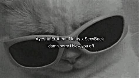 Ayesha Erotica Nasty X Sexyback Tik Tok Damn Sorry I Blew You
