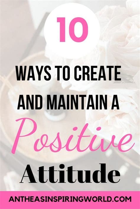 10 Ways To Create And Maintain A Positive Attitude Antheas Inspiring