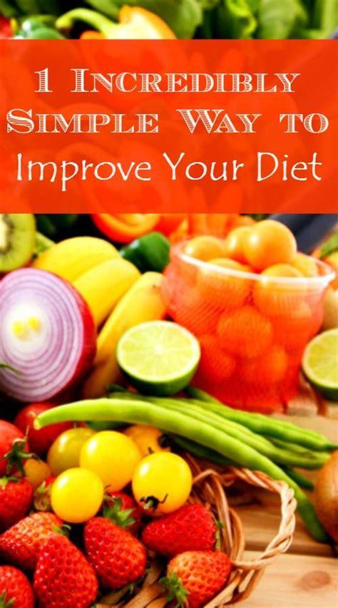 1 Incredibly Simple Way To Improve Your Diet If You Want To Eat