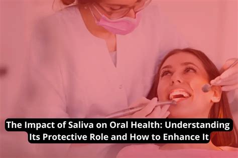 The Impact Of Saliva On Oral Health Understanding Its Protective Role
