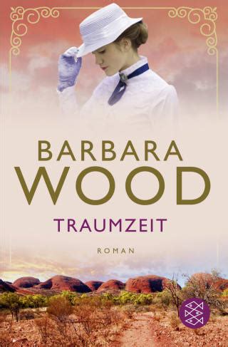 Traumzeit Barbara Wood S Fischer Verlage