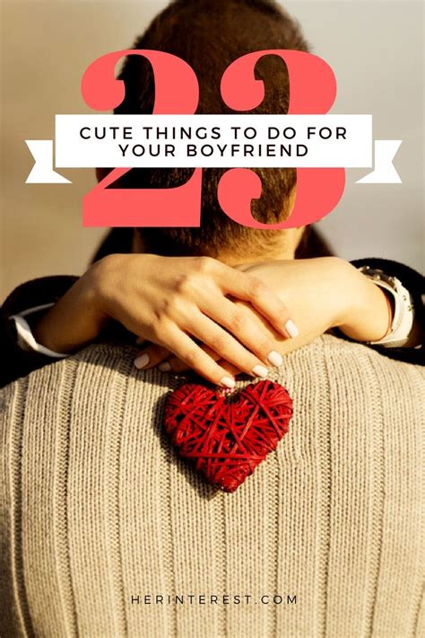23 Cute Things To Do For Your Boyfriend Things To Do With Your