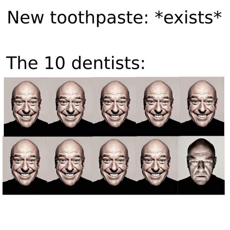 9 Out Of 10 Dentists Recommend This Product Rmemes