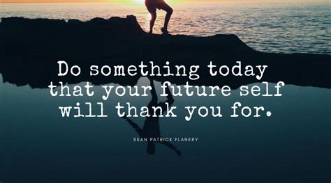 Do Something Today That Your Future Self Will Thank You For Capital