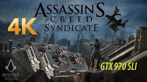 Assassin S Creed Syndicate PC Gameplay SLI GTX 970 4K Ultra