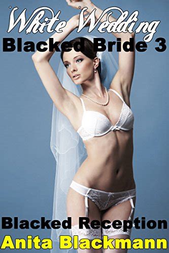 White Wedding Blacked Bride 3 Blacked Reception Interracial Cuckold