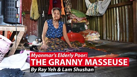 The Granny Masseuse Myanmar S Elderly Poor Cna Insider Youtube