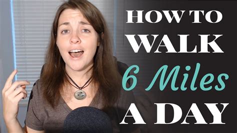 How To Walk 6 Miles A Day Youtube