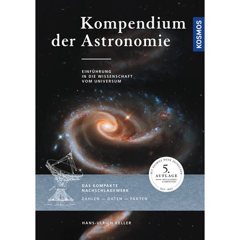Astronomie ist heute so aktuell und wichtig wie eh und je. Kosmos Verlag Buch Kompendium der Astronomie