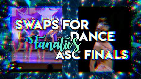 Swaps For Dance Fanatics Asc Finals Youtube