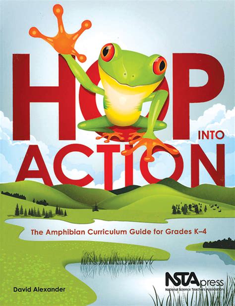 Hop Into Action The Amphibian Curriculum Guide For Grades K 4