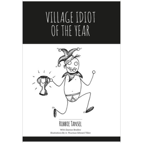 Village Idiot Of The Year Openbook Howden Print And Design
