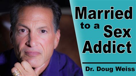 Spouse Of A Sex Addict What To Expect With Sexual Addiction In Your Marriage Dr Doug Weiss