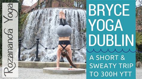 Dublin Bryce Yoga Ytt Visit And Adventure Rozananda Yoga Youtube