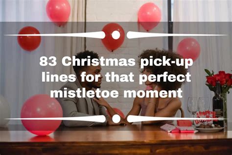 83 christmas pick up lines for that perfect mistletoe moment legit n