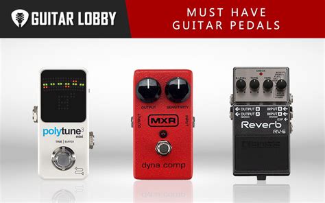 17 Must Have Guitar Pedals 2023 Guide Guitar Lobby