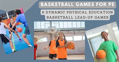 Basketball Games For Pe 6 Dynamic Physical Education Basketball Lead