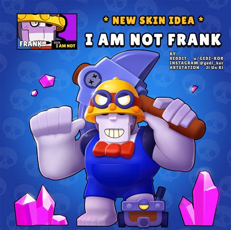 All content must be directly related to brawl stars. SKIN IDEA I am not Frank - April Fool's Day : Brawlstars